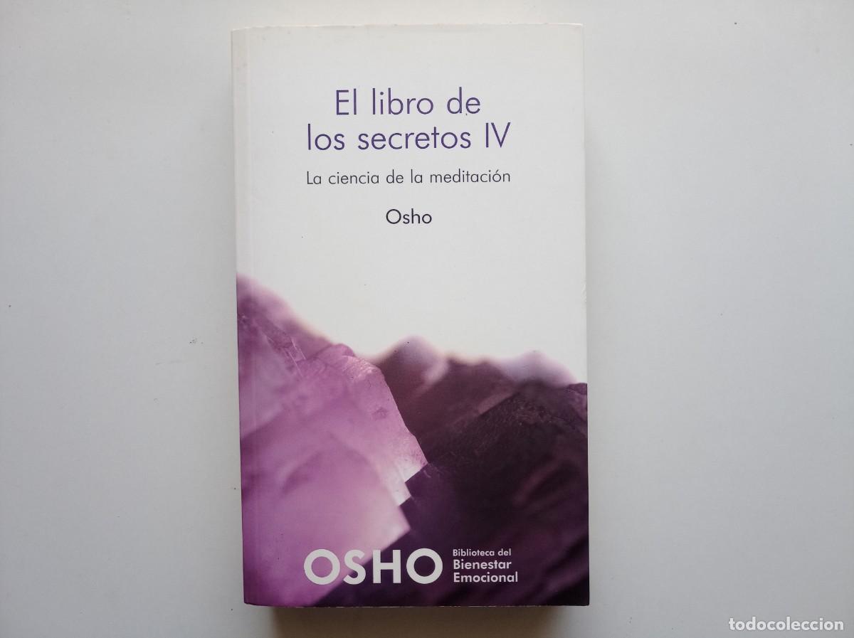 Libros de segunda mano: OSHO. EL LIBRO DE LOS SECRETOS IV. LA CIENCIA DE LA MEDITACI&Oacute;N. 2008.