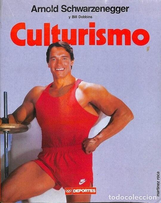 Libros de segunda mano: Culturismo - Arnold Schwarzenegger y Bill Dobbins - Ediciones Mart&iacute;nez Roca - Deportes