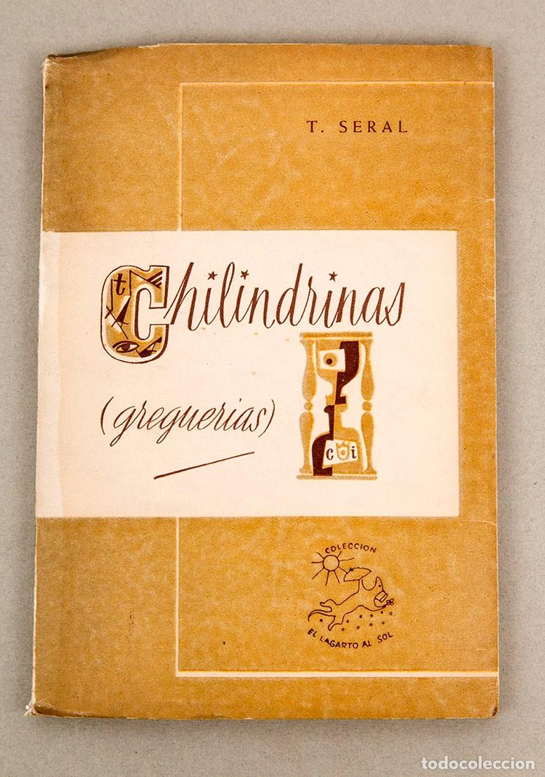 Libros de segunda mano: TOM&Aacute;S SERAL Y CASAS - CHILINDRINAS (GREGUERIAS) - CLAN - 1953 (2&ordf; edici&oacute;n)
