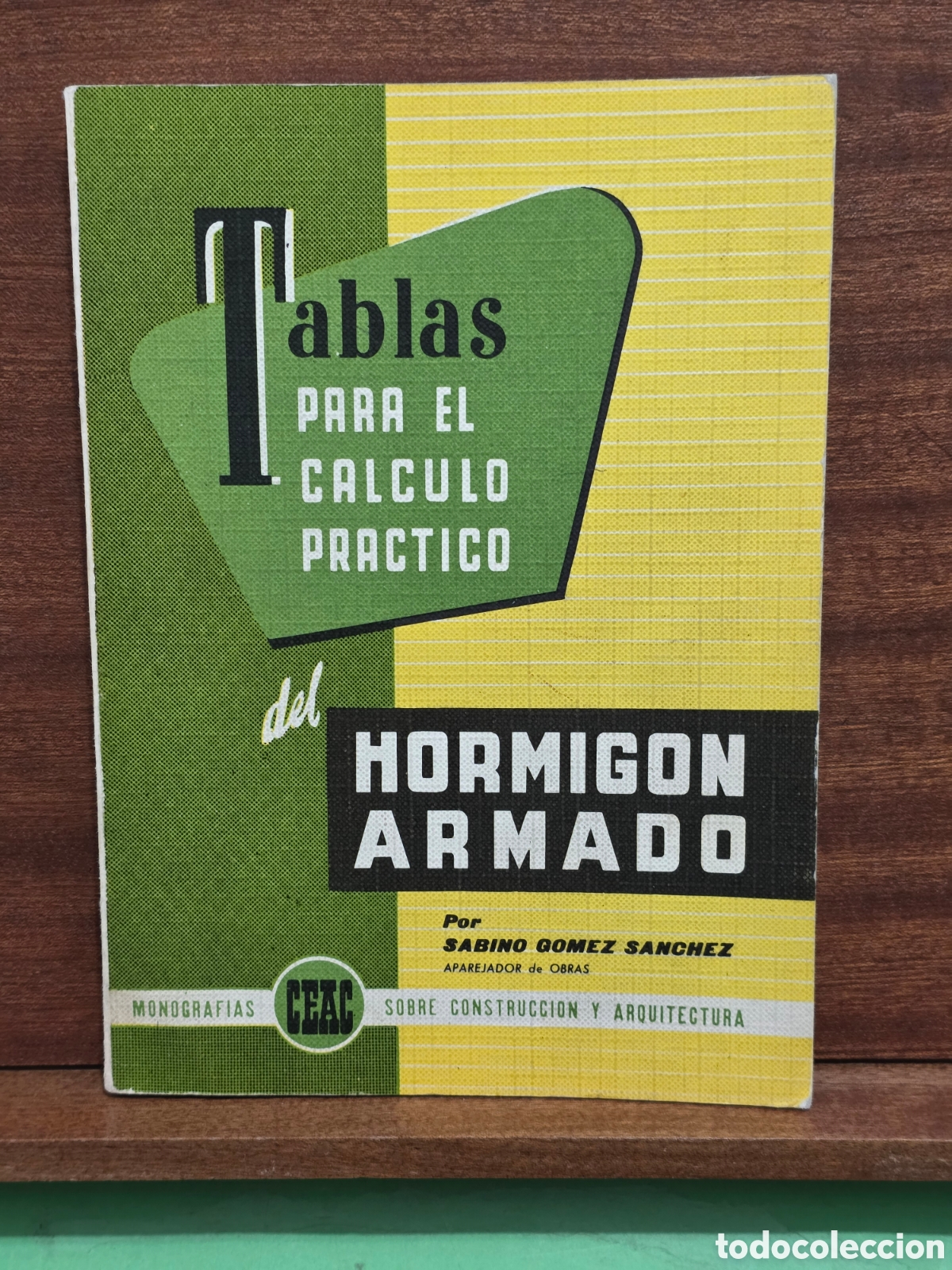 Livres d'occasion: &rdquo;&rdquo;TABLAS PARA EL C&Agrave;LCULO PR&Agrave;CTICO DEL HORMIG&Oacute;N ARMADO&rdquo;&rdquo;...SABINO GOMEZ SANCHEZ...MONOGRAFIAS CEAC...
