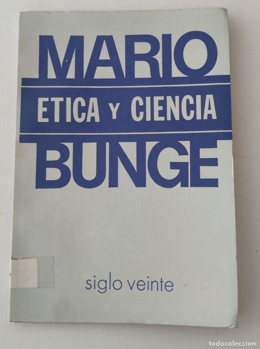 Second hand books: &Eacute;TICA Y CIENCIA - MARIO BUNGE - EDICIONES SIGLO VEINTE (FILOSOF&Iacute;A DE LA CIENCIA)