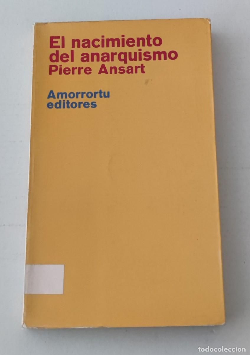 Libros de segunda mano: EL NACIMIENTO DEL ANARQUISMO - PIERRE ANSART - AMORRORTU EDITORES (SOCIOLOG&Iacute;A POL&Iacute;TICA)