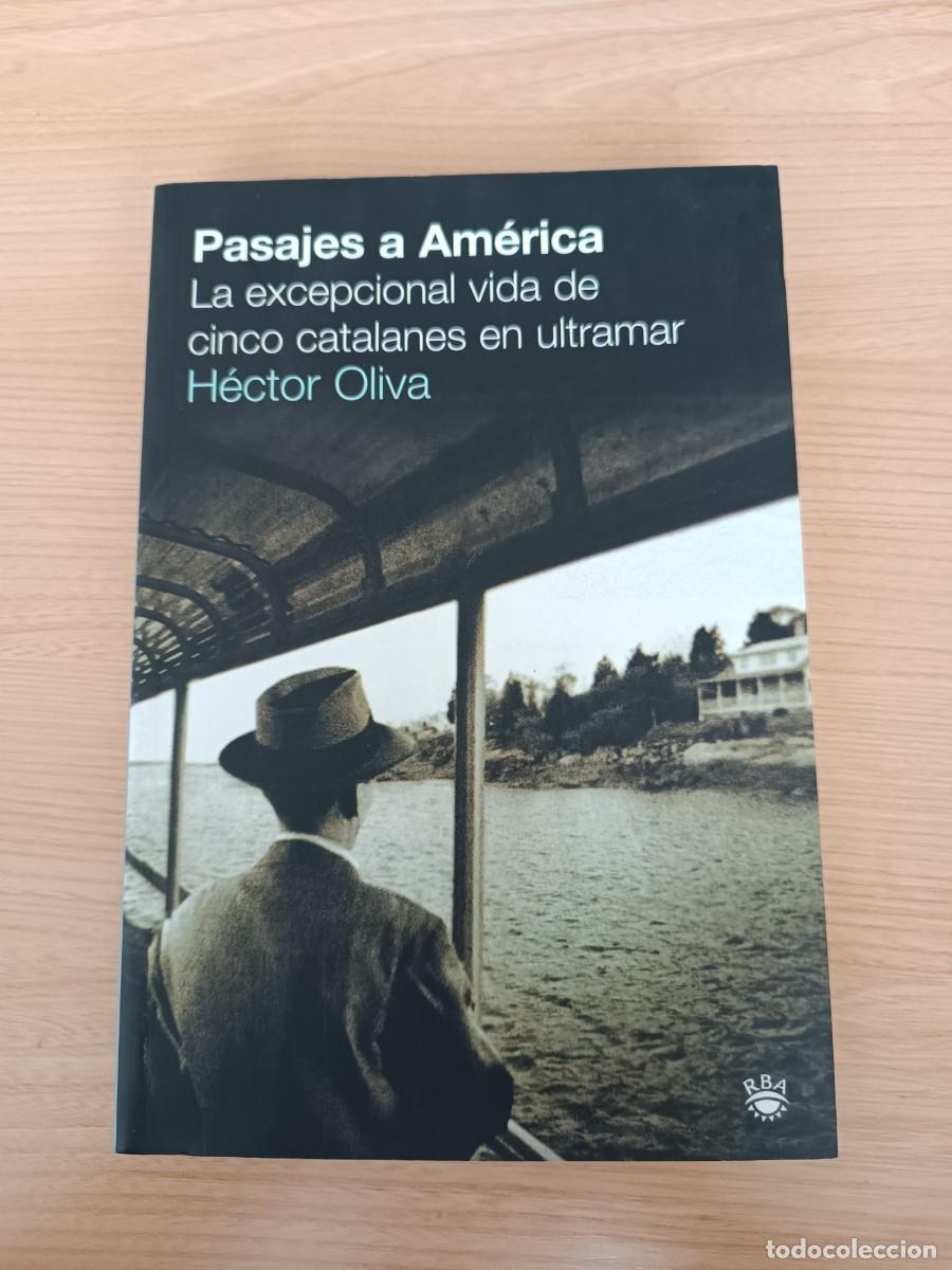 Libros de segunda mano: Pasajes a Am&eacute;rica. La excepcional vida de cinco catalanes en ultramar - H&eacute;ctor Oliva