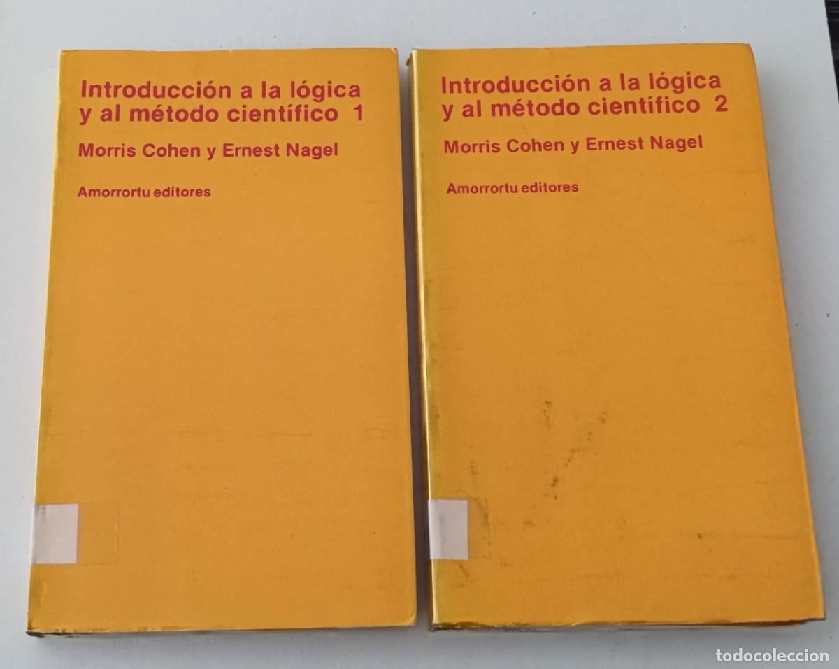 Libros de segunda mano: INTRODUCCI&Oacute;N A LA L&Oacute;GICA Y AL M&Eacute;TODO CIENT&Iacute;FICO - COHEN Y NAGEL - AMORRORTU (OBRA COMPLETA 2 TOMOS)