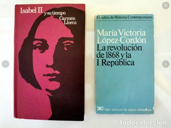 Libros de segunda mano: La revoluci&oacute;n de 1868 y la I Rep&uacute;blica. M&ordf; Victoria L&oacute;pez Cord&oacute;n Isabel II y su tiemp. Carmen Llorca