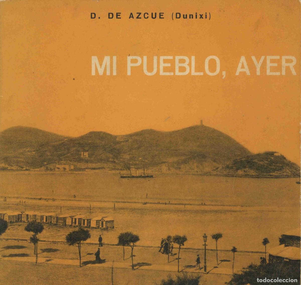 Libros de segunda mano: Mi pueblo, ayer. Croquis donostiarras. Dionisio de Azcue, Dunixi. 1961