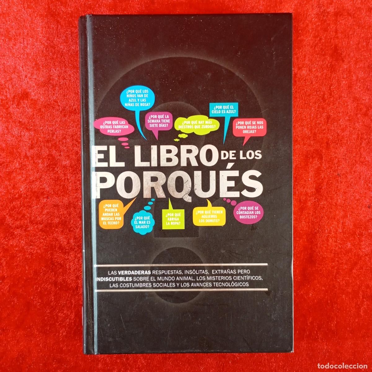 Libros de segunda mano: EL LIBRO DE LOS PORQU&Eacute;S - LAS VERDADERAS RESPUESTAS, INS&Oacute;LITAS, EXTRA&Ntilde;AS PERO INDISCUTIBLES / 4572