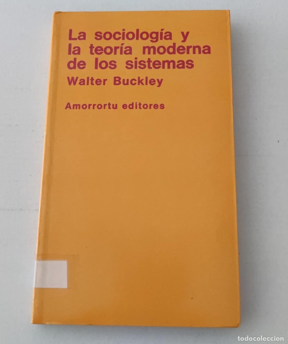 Libros de segunda mano: LA SOCIOLOG&Iacute;A Y LA TEOR&Iacute;A MODERNA DE LOS SISTEMAS - WALTER BUCKLEY - AMORRORTU EDITORES (SOCIOLOG&Iacute;A)