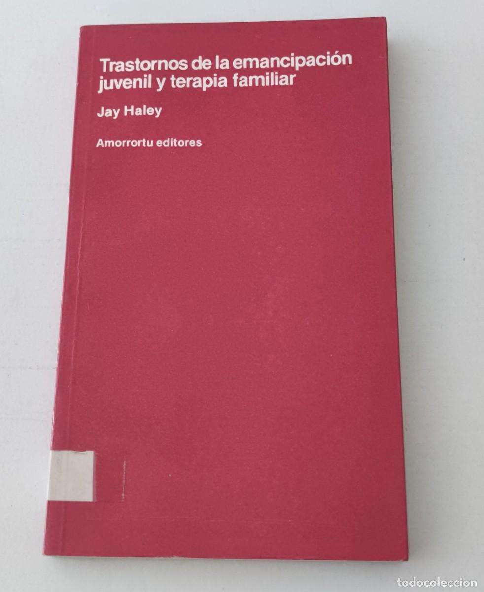 Libros de segunda mano: TRASTORNOS DE LA EMANCIPACI&Oacute;N JUVENIL Y TERAPIA FAMILIAR - JAY HALEY - AMORRORTU (PSICOLOG&Iacute;A)