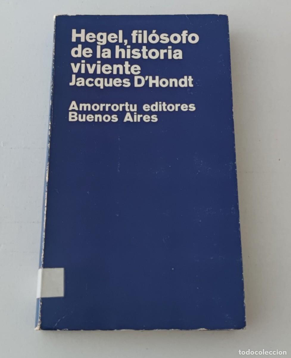 Libros de segunda mano: HEGEL, FIL&Oacute;SOFO DE LA HISTORIA VIVIENTE - JACQUES D'HONDT - AMORRORTU EDITORES (FILOSOF&Iacute;A)