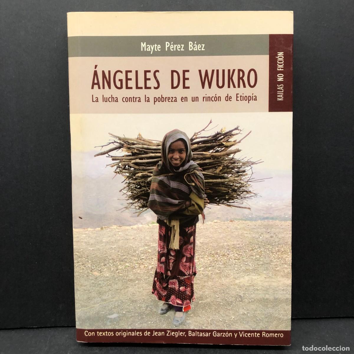Gebrauchte B&uuml;cher: &Aacute;NGELES DE WUKURO - LA LUCHA CONTRA LA POBREZA EN UN RINC&Oacute;N DE ETIOP&Iacute;A - MAYTE P&Eacute;REZ BA&Eacute;Z / 4647