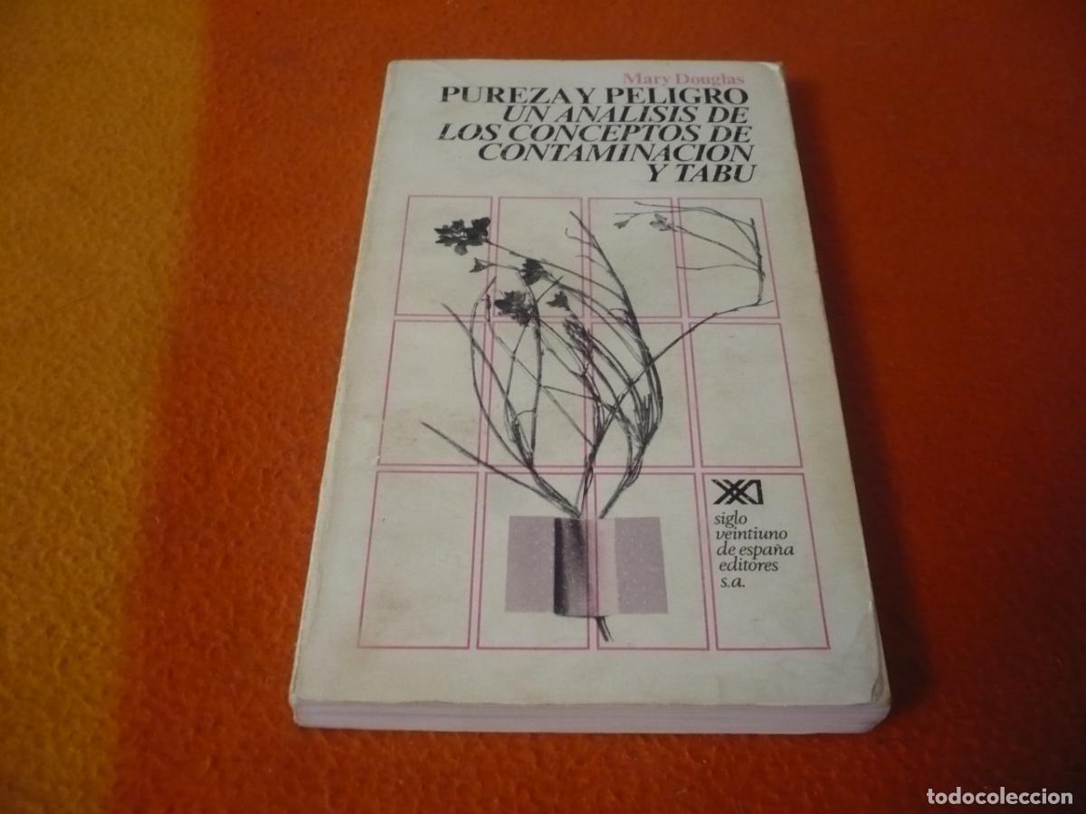 Libros de segunda mano: PUREZA Y PELIGRO UN ANALISIS DE LOS CONCEPTOS DE CONTAMINACION Y TABU ( MARY DOUGLAS ) ANTROPOLOGIA