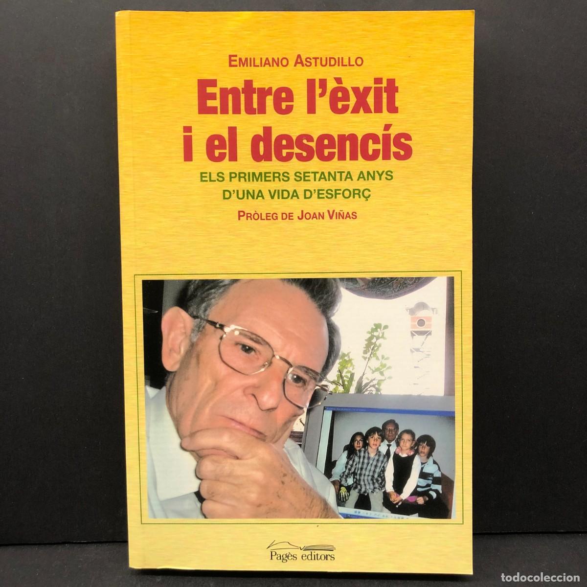 Libros de segunda mano: ENTRE L'&Egrave;XIT I EL SESENC&Iacute;S - ELS PRIMERS SETANTA ANYS D'UNA VIDA D'ESFOR&Ccedil; - EMILIANO ASTUDILL / 4662