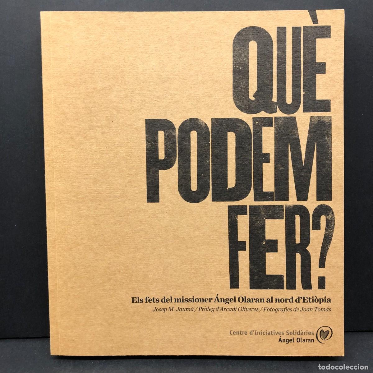 Libros de segunda mano: QU&Egrave; PODEM FER? ELS FETS DEL MISSIONER &Aacute;NGEL OLARAN AL NORD D'ETI&Ograve;PIS - &Aacute;NGEL OLARAN - DEDICAT / 4663