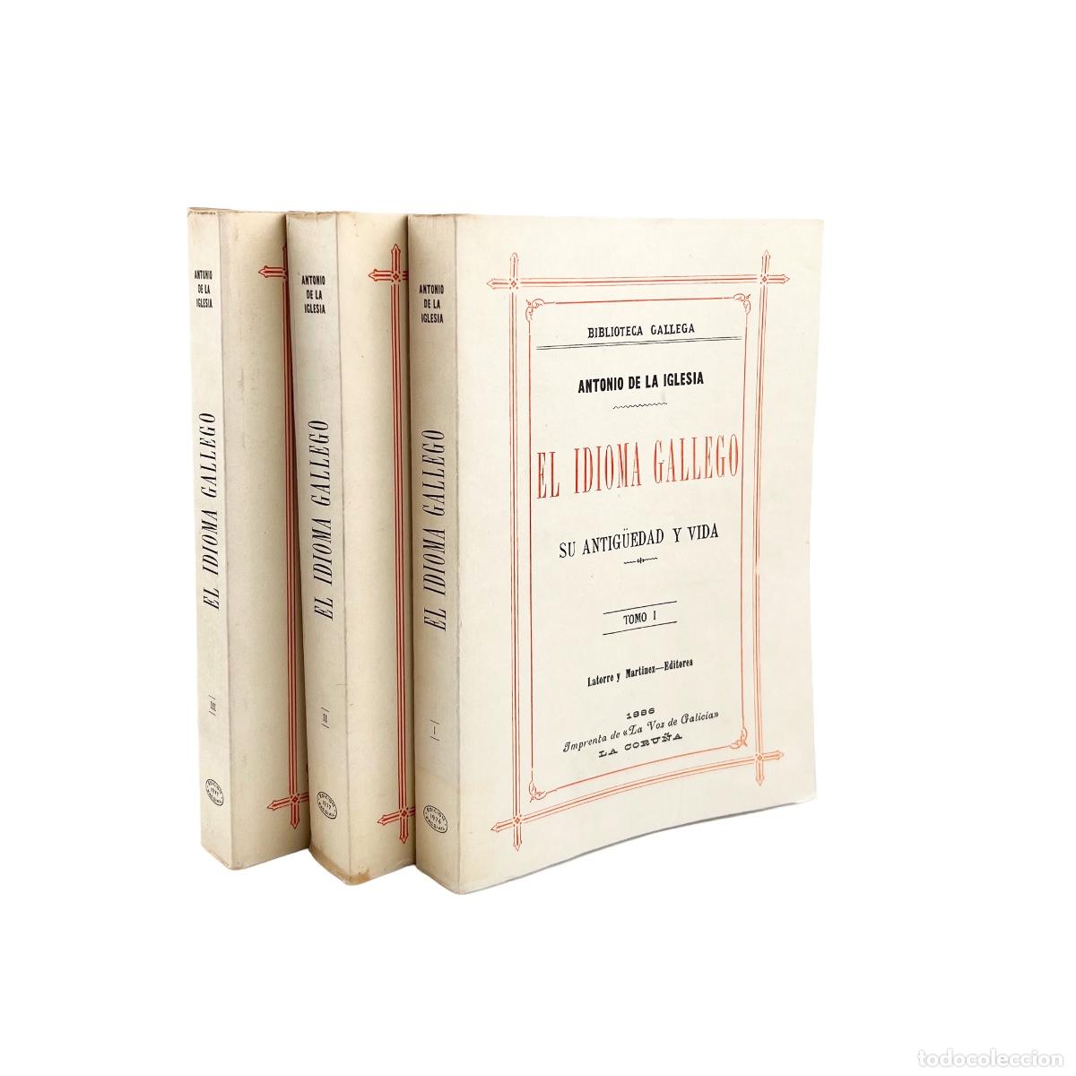Libros de segunda mano: El Idioma Gallego su antig&uuml;edad y vida, Tomo I,II y III, Antonio de la Iglesia