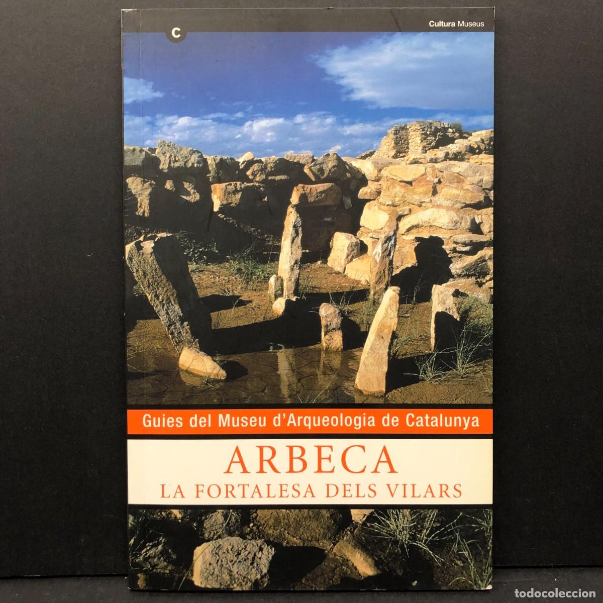 Libros de segunda mano: ARBECA - LA FORTALESA DELS VILARS D'ARBEXA - GUIES DEL MUSEU D'ARQUEOLOGIA DE CATALUNYA / 4676