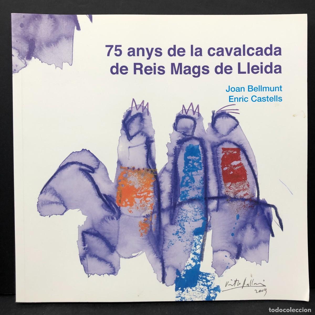 Libros de segunda mano: 75 ANYS DE LA CAVALCADA DE REIS MAGS DE LLEIDA - JOAN BELLMUNT I ENRIC CASTELLS / 4693