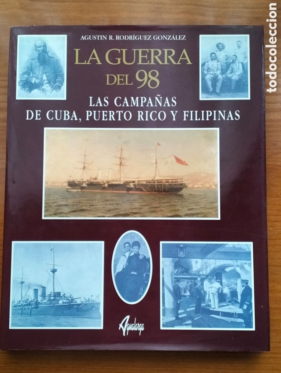 Libros de segunda mano: LA GUERRA DEL 98 Campa&ntilde;as de Cuba, Puerto Rico y Filipinas / Rodr&iacute;guez Glez., A / AGUALARGA, 1998