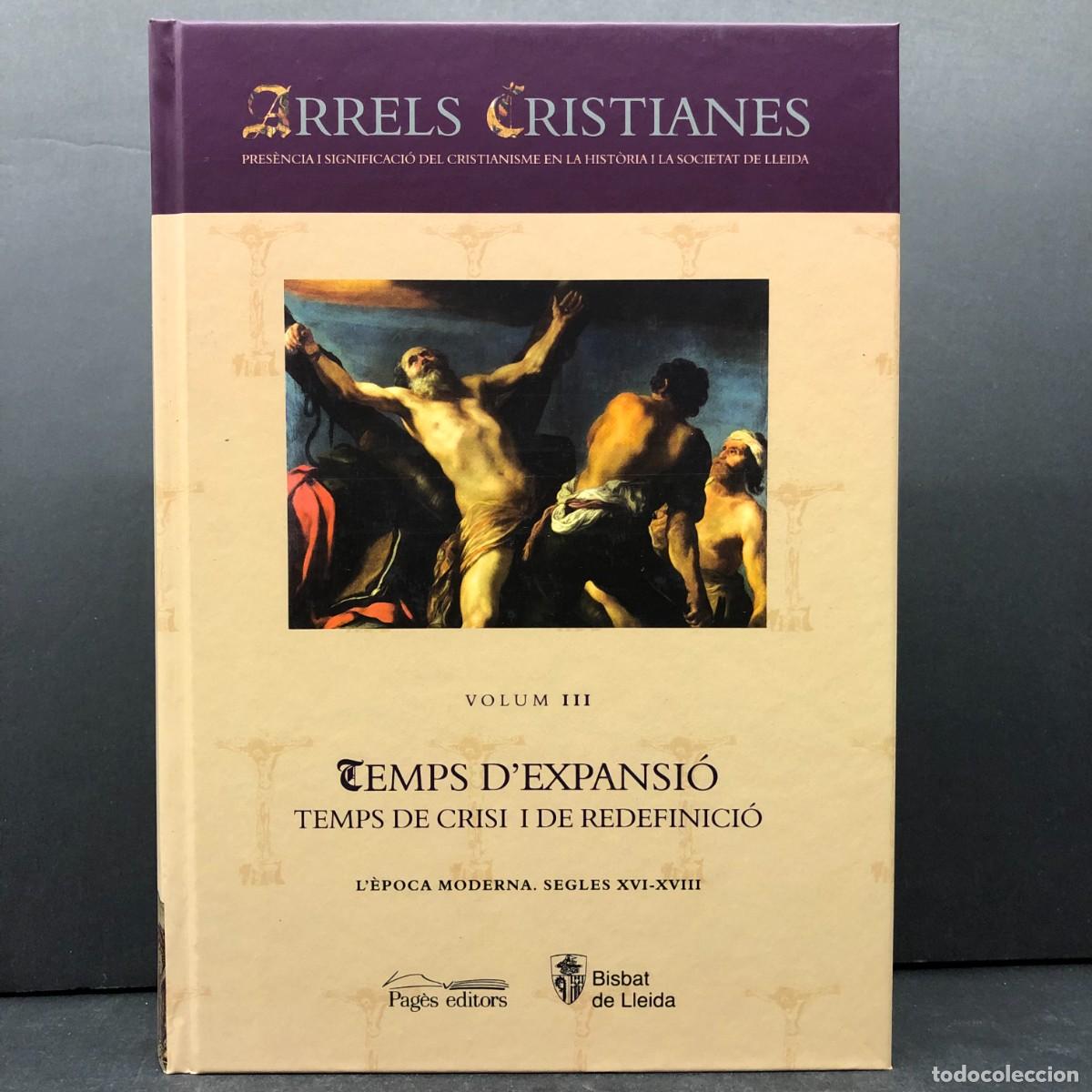 Libros de segunda mano: ARRELS CRISTIANES - TEMPS D'EXPANSI&Oacute;, L'&Eacute;POCA MODERNA - SEGLES XVI-XVIII - BISBAT DE LLEIDA / 4725