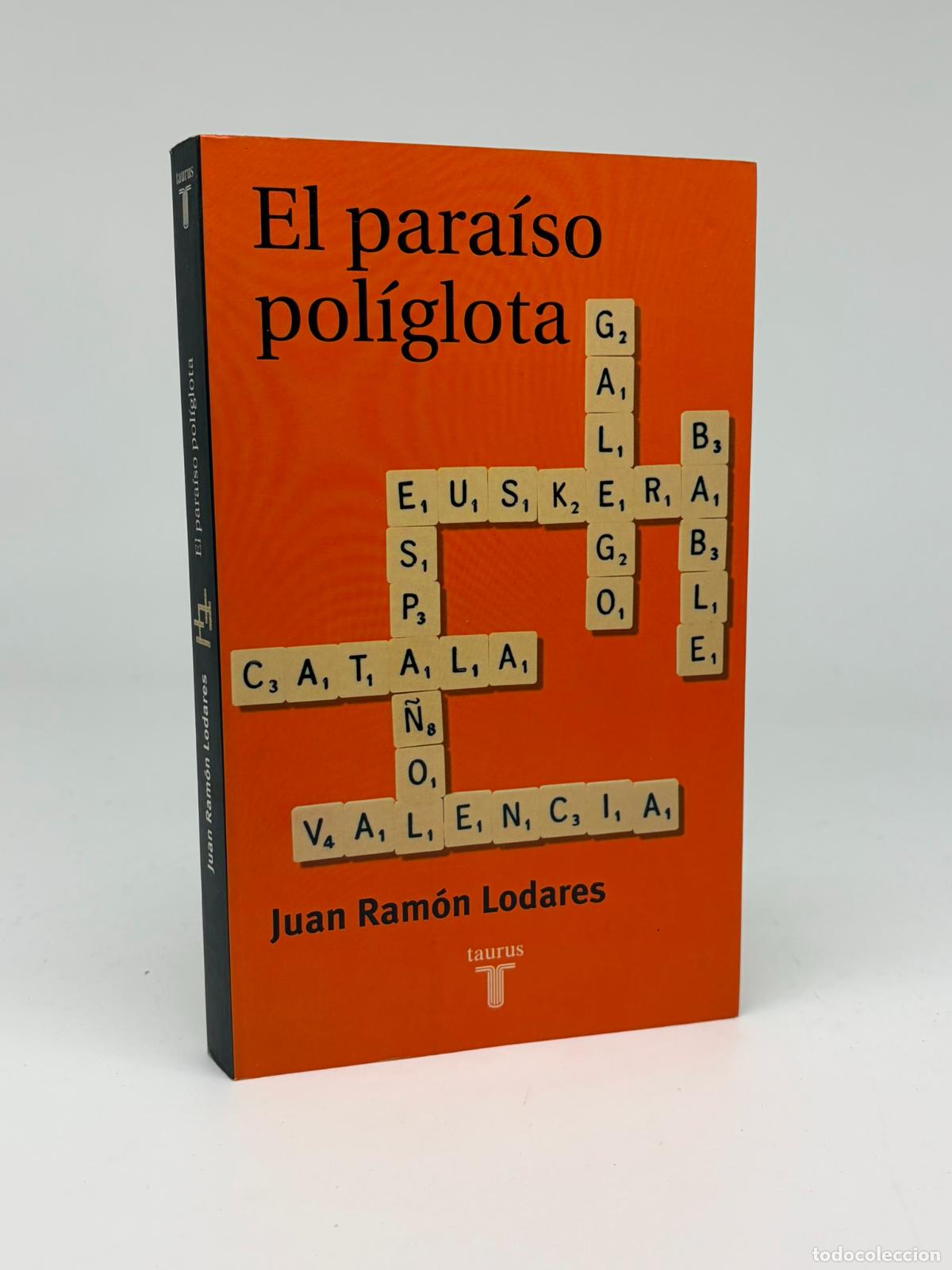 Libros de segunda mano: El para&iacute;so pol&iacute;glota. Historia de las lenguas modernas contadas sin prejuicios - LODARES, Juan Ram&oacute;n