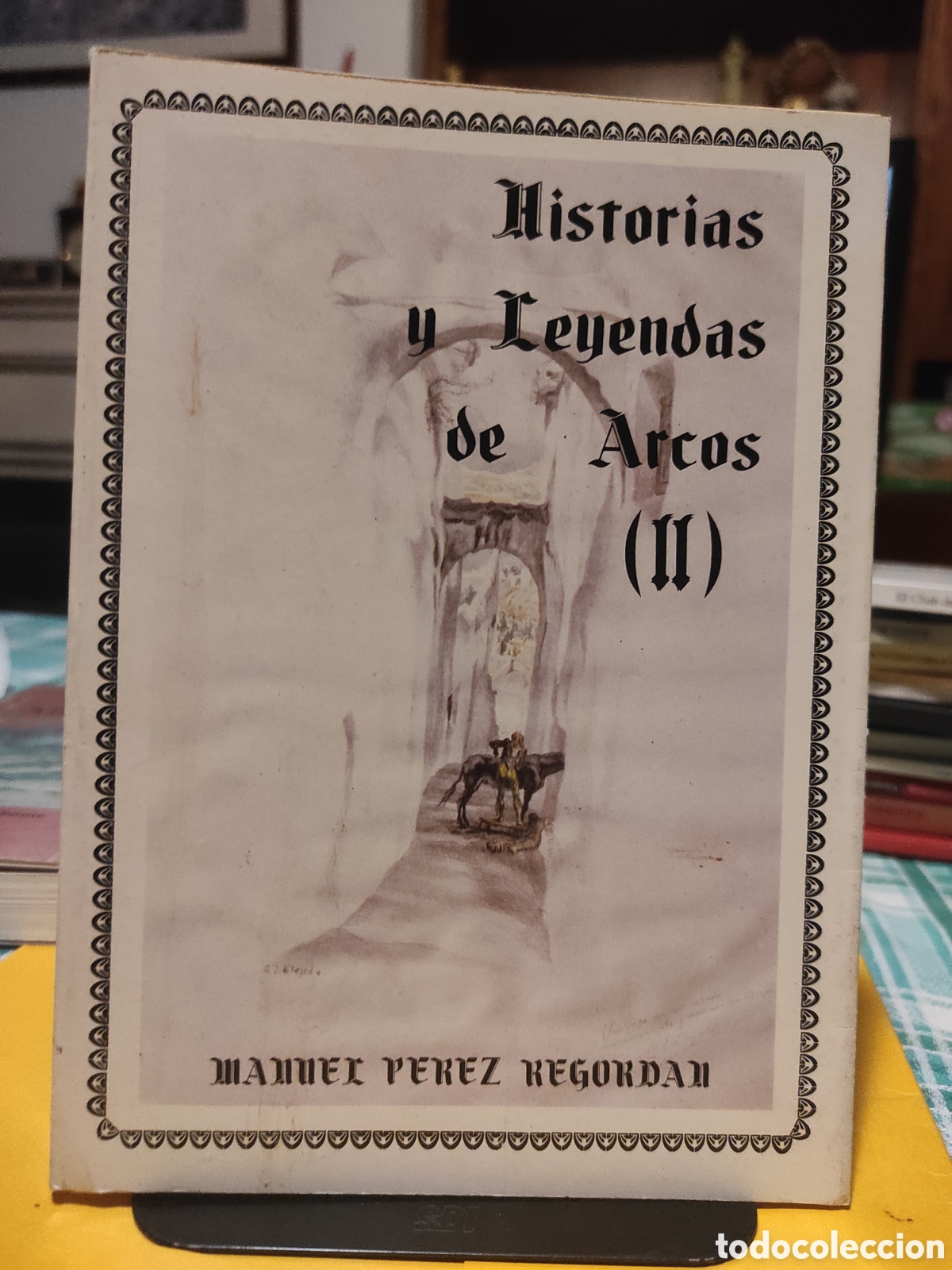 Libros de segunda mano: Historias Y Leyendas De Arcos - Tomo II - Manuel Perez Regordan (PEDIDO MINIMO 10&euro;)