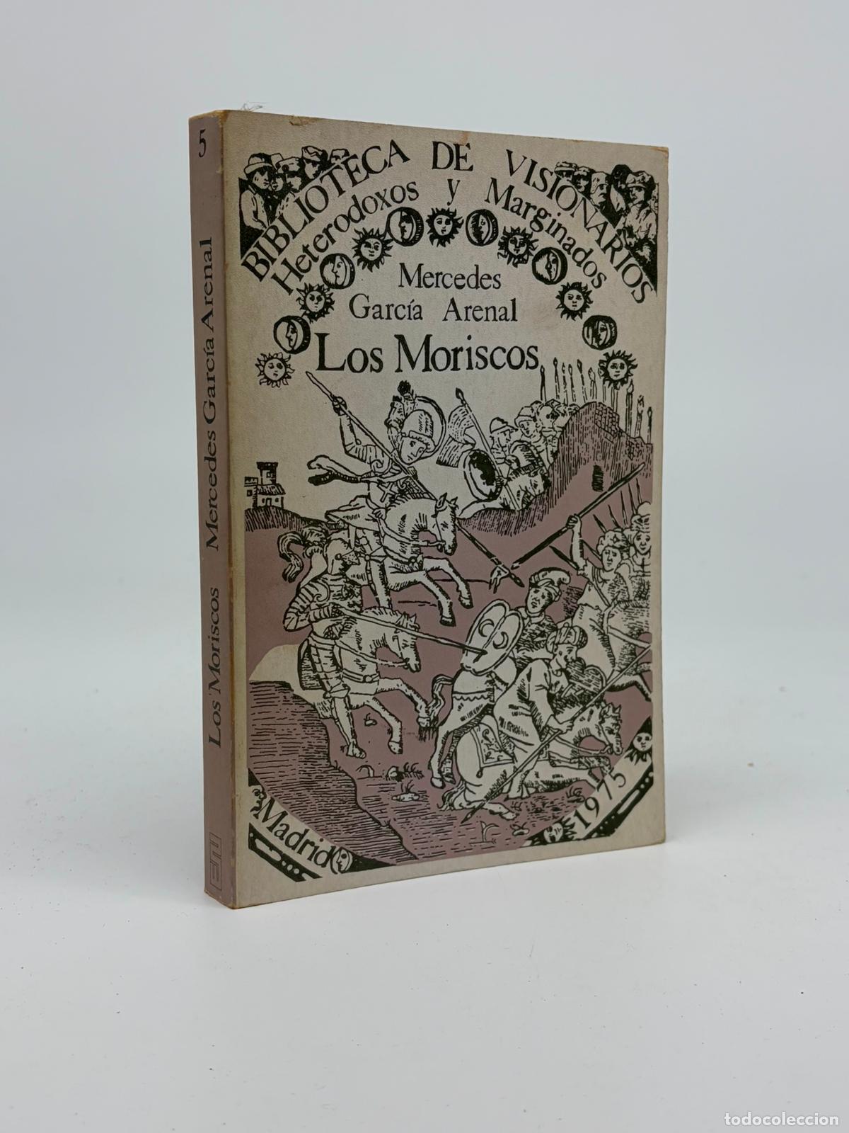 Libros de segunda mano: Los moriscos. Mercedes Garc&iacute;a. Biblioteca Visionarios, Heterodoxos y Marginados