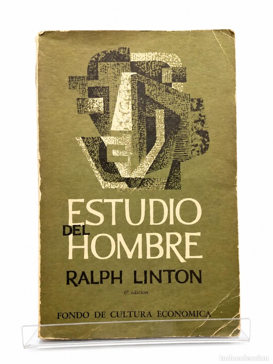 Libros de segunda mano: RALPH LINTON &ndash; ESTUDIO DEL HOMBRE &ndash; FONDO DE CULTURA ECON&Oacute;MICA &ndash; 6.&ordf; EDICI&Oacute;N &ndash; LM