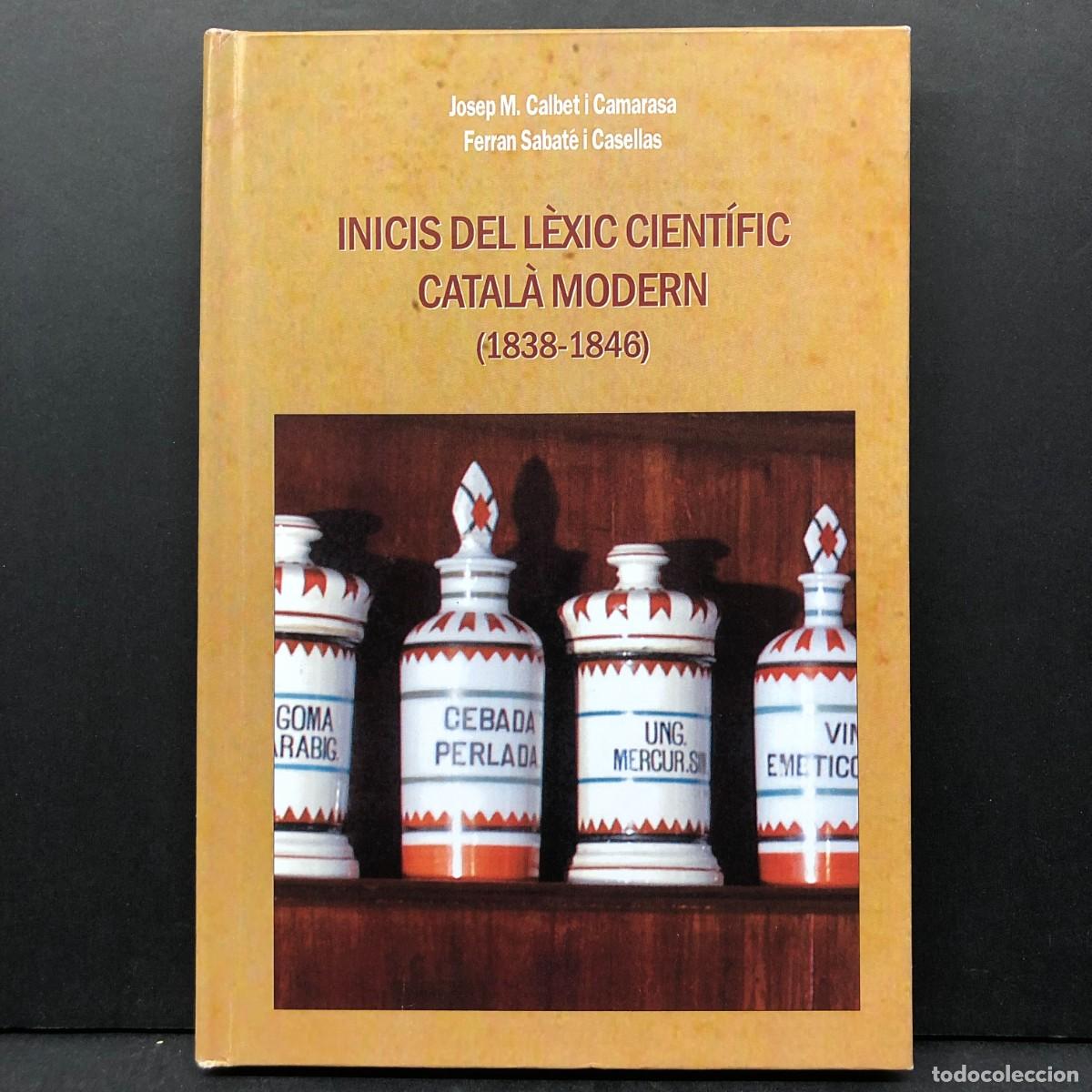 Libros de segunda mano: INICIS DEL L&Egrave;XIC CIENT&Iacute;FIC CATAL&Agrave; MODERN (1838-1846) - JOSEP M. CALBET, FERRAN SABAT&Eacute; - 2014 / 4752