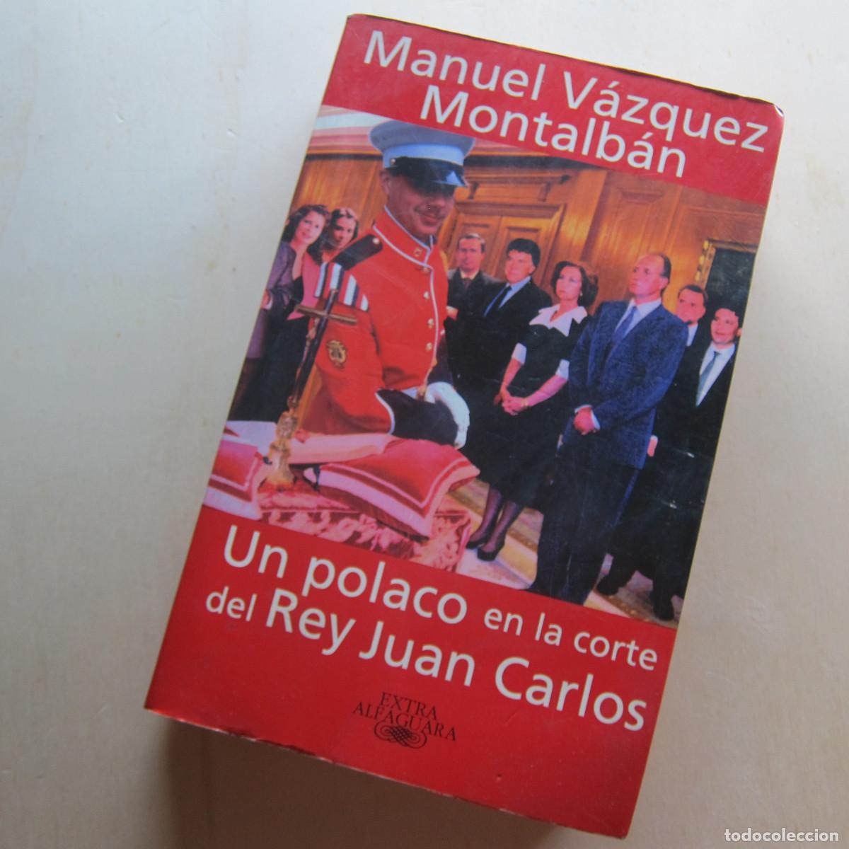Libros de segunda mano: UN POLACO EN LA CORTE DEL REY JUAN CARLOS - V&Aacute;ZQUEZ MONTALB&Aacute;N (EXTRAALFAGUARA) HISTORIA
