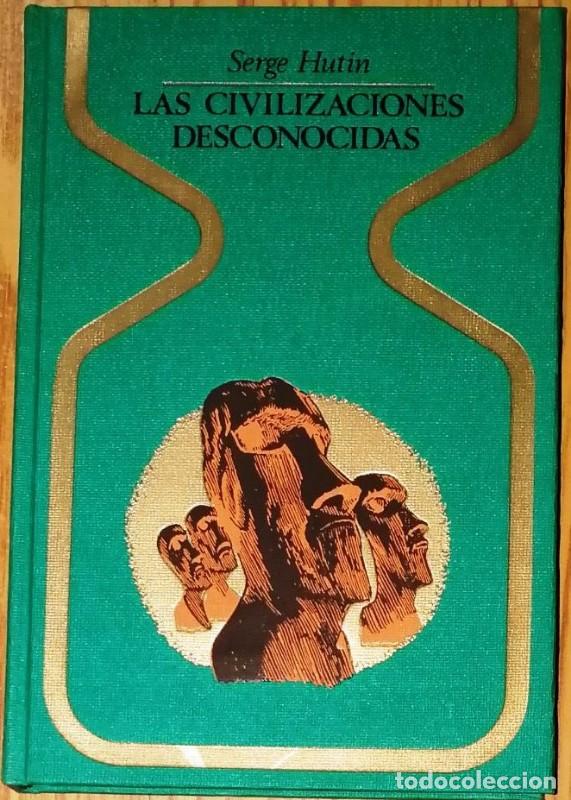 Libros de segunda mano: Las Civilizaciones Desconocidas - Serge Hutin - Plaza & Jan&eacute;s Editores - Otros Mundos