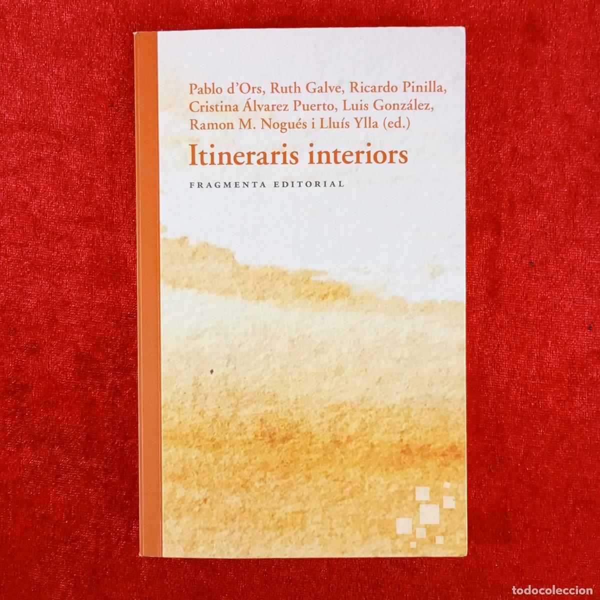 Libros de segunda mano: ITINERARIS INTERIORS - PABLO D'ORS, RUTH GALVE, RICARDO PINILLA...- FRAGMENTA EDITORIAL -2019 / 4831