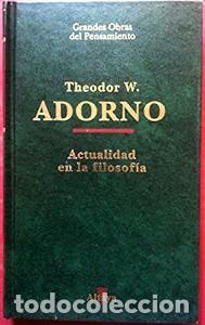 Libros de segunda mano: Actualidad de la Filosof&iacute;a - Theodor W. Adorno - Ediciones Altaya - Grandes Obras del Pensamiento