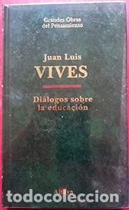 Libros de segunda mano: Di&aacute;logos Sobre la Educaci&oacute;n - Juan Luis Vives - Ediciones Altaya - 1995