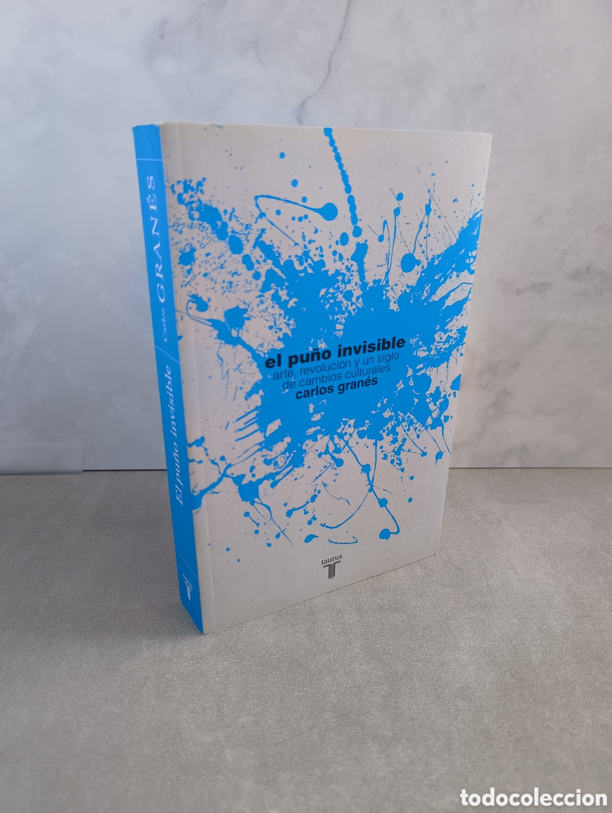 Libros de segunda mano: EL PU&Ntilde;O INVISIBLE. ARTE, REVOLUCI&Oacute;N Y UN SIGLO DE CAMBIOS CULTURALES. CARLOS GRAN&Eacute;S