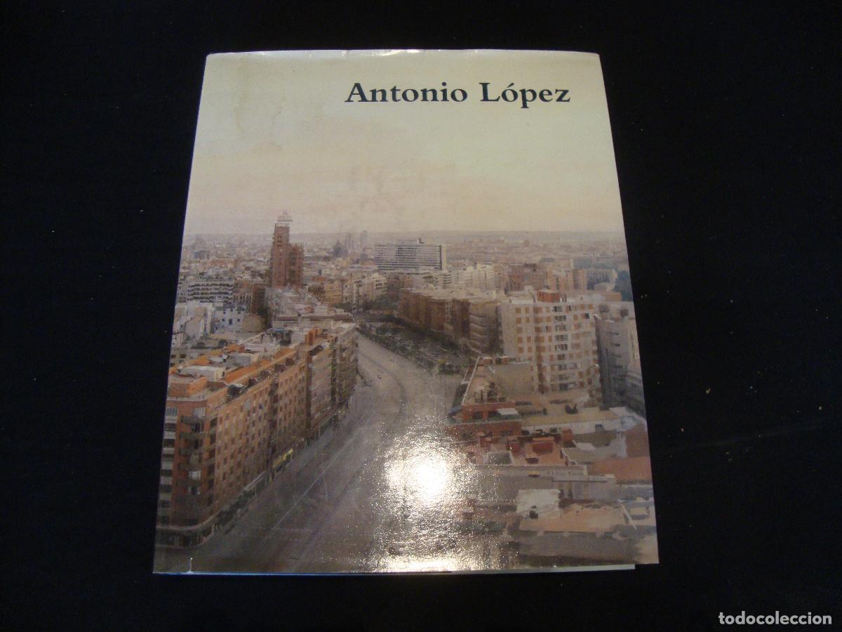 Libros de segunda mano: LIBRO ANTONIO LOPEZ EXPOSICION ANTOLOGICA MAYO JULIO 1993 MUSEO NACIONAL REINA SOFIA