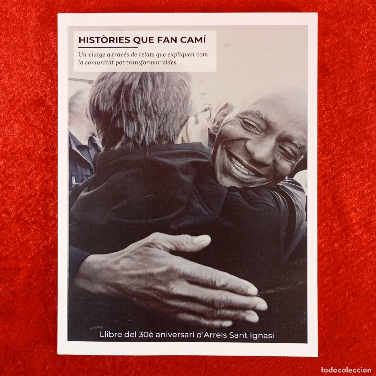 Libros de segunda mano: HIST&Ograve;RIES QUE FAN CAM&Iacute; - LLIBRE DEL 30&Egrave; ANIVERSARI D'ARRELS SANT IGNASI / 4936