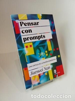 Libros de segunda mano: Jianwei Xun. Pensar con Prompts: Una cr&iacute;tica de la raz&oacute;n generativa