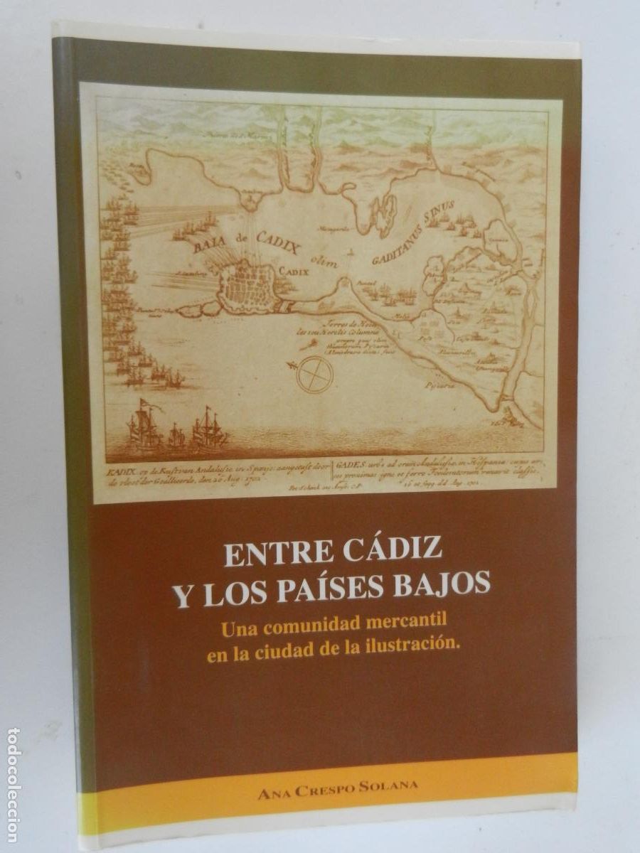 Libros de segunda mano: ENTRE C&Aacute;DIZ Y LOS PAISES BAJOS - ANA CRESPO SOLANA - comunidad mercantil en la ciudad de la IlusTRAC