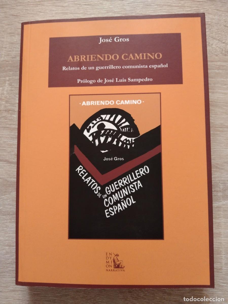 Libros de segunda mano: ABRIENDO CAMINO - RELATOS DE UN GUERRILLERO COMUNISTA ESPA&Ntilde;OL - Gros, Jos&eacute;