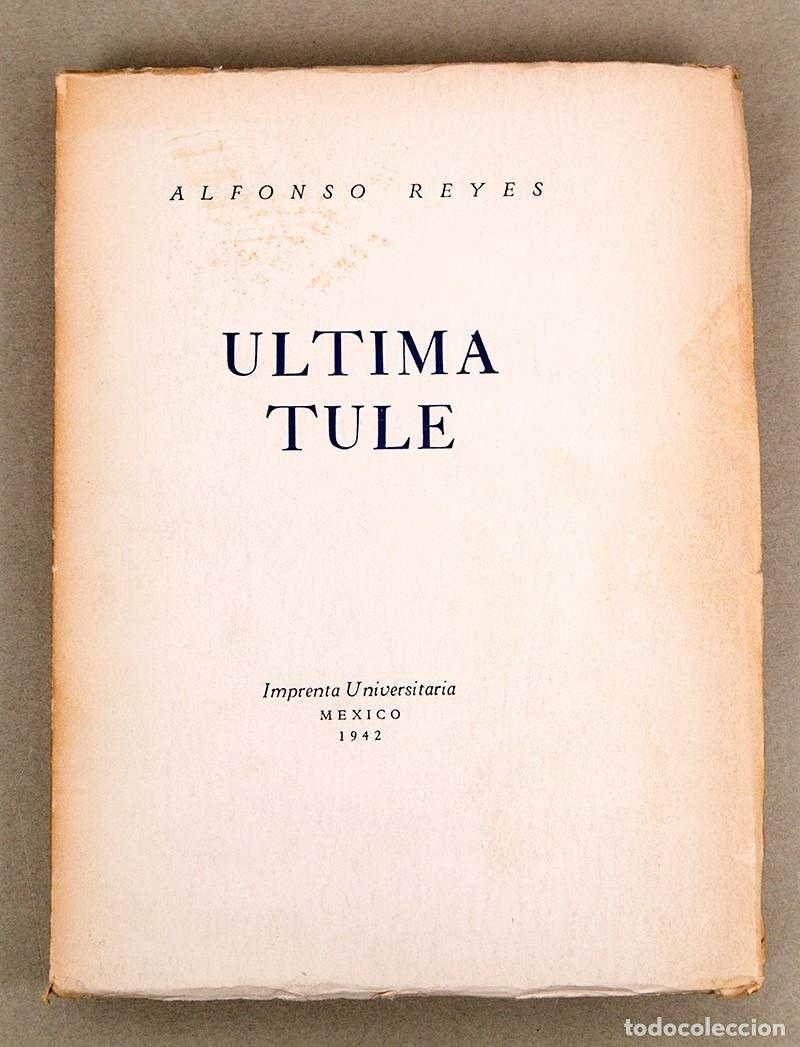 Libros de segunda mano: ALFONSO REYES - ULTIMA TULE - 1942 - M&Eacute;XICO