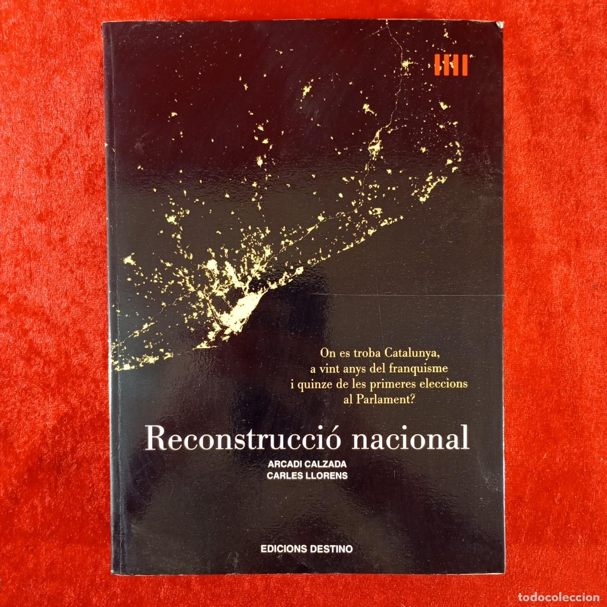 Libros de segunda mano: RECONSTRUCCI&Oacute; NACIONAL - ARCADI CALZADA - CARLES LLORENS - EDICIONES DESTINO - FRANQUISME / 4971