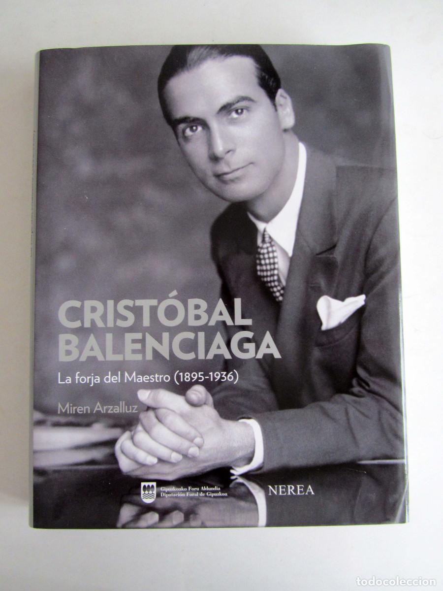 Libros de segunda mano: Cristobal Balenciaga. La forja del maestro. 185-1936. Miren Arzallus. Editorial Nerea 2010