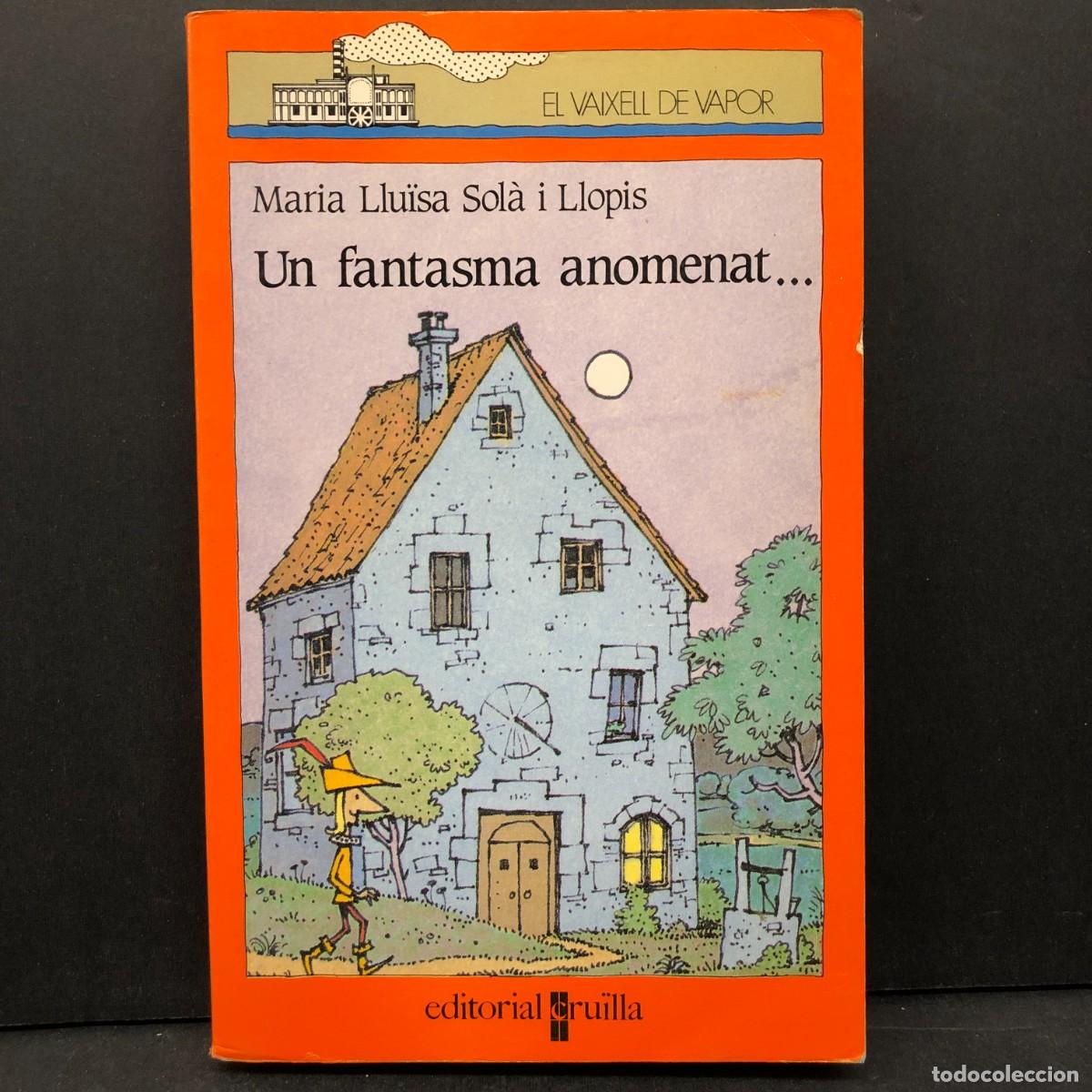 Libros de segunda mano: UN FANTASMA ANOMENAT ... - MARIA LLU&Iuml;SA SOL&Agrave; I LLOPIS - EL VAIXELL DE VAPOR - CRU&Iuml;LLA / 5076