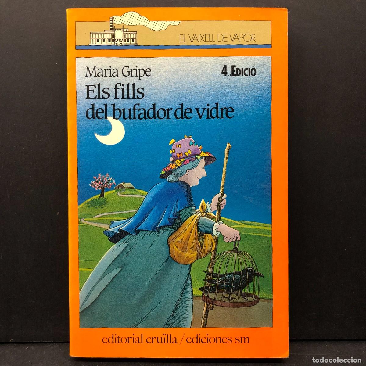 Libros de segunda mano: ELS FILLS DEL BUFADOR DE VIDRE - MARIA GRIPE - EL VAIXELL DE VAPOR - CRU&Iuml;LLA / 5078