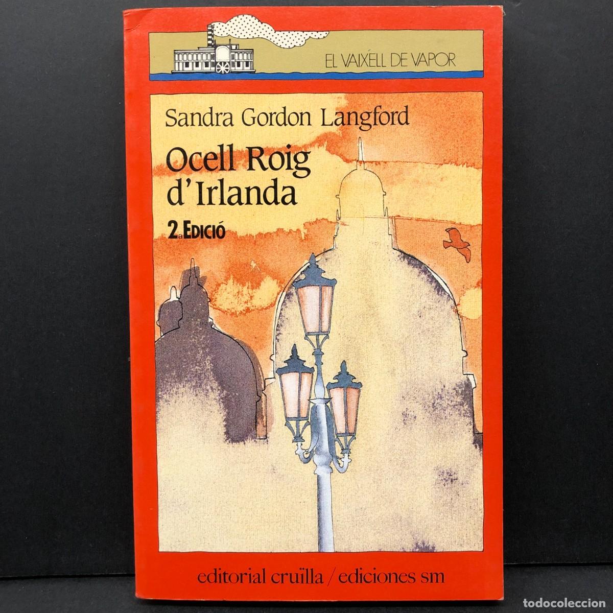 Libros de segunda mano: OCELL ROIG D'IRLANDA - SANDRA GORDON LANGFORD - EDITORIAL CRU&Iuml;LLA - EL VAIXELL DE VAPOR/ 5082