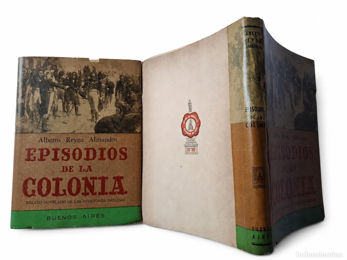 Libros de segunda mano: ALBERTO REYNA ALMANDOS &ndash; EPISODIOS DE LA COLONIA. RELATO NOVELADO DE LAS INVASIONES INGLESAS LM