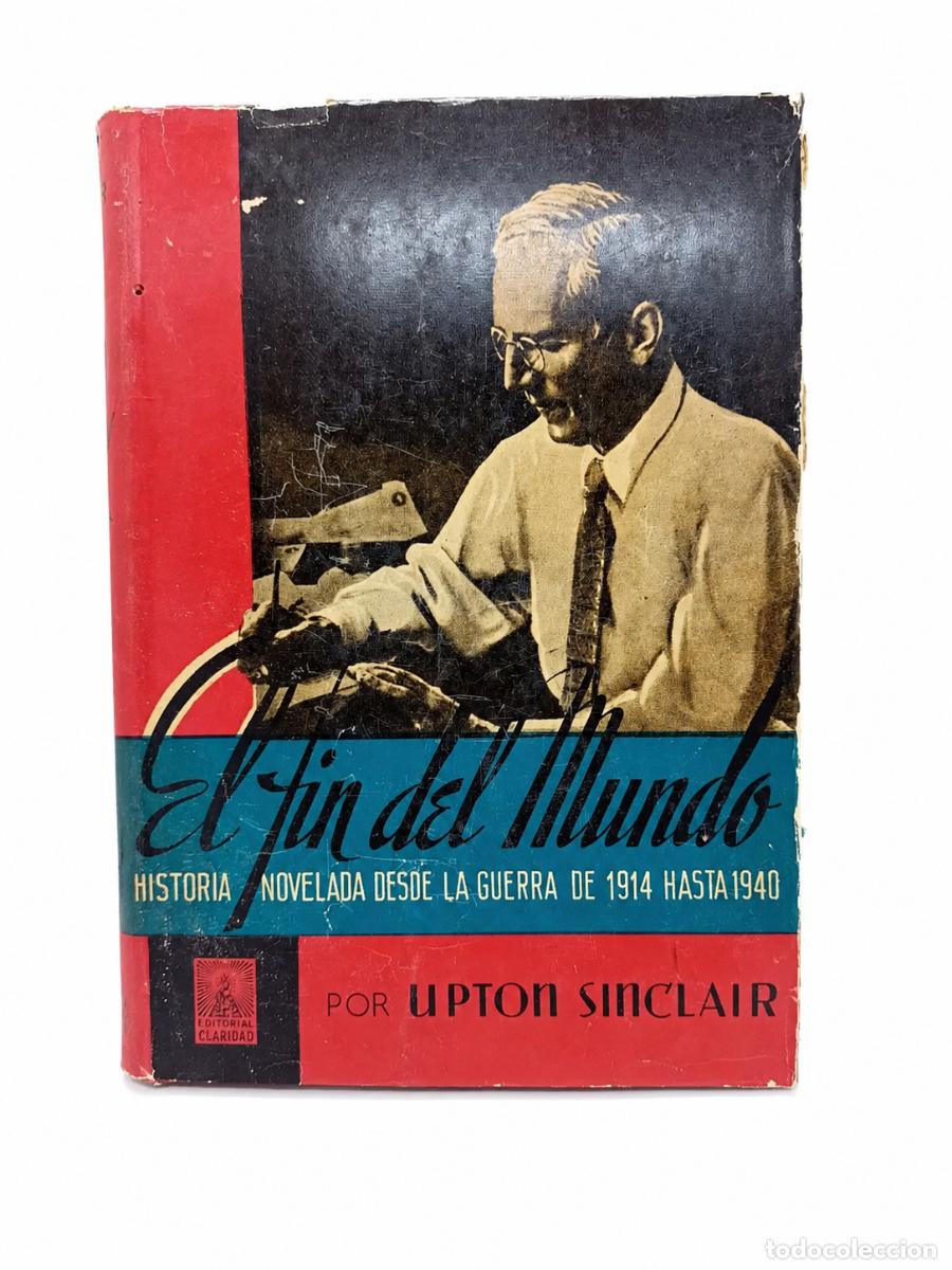Libros de segunda mano: UPTON SINCLAIR &ndash; EL FIN DEL MUNDO. HISTORIA NOVELADA DESDE LA GUERRA DE 1914 HASTA 1940 LM