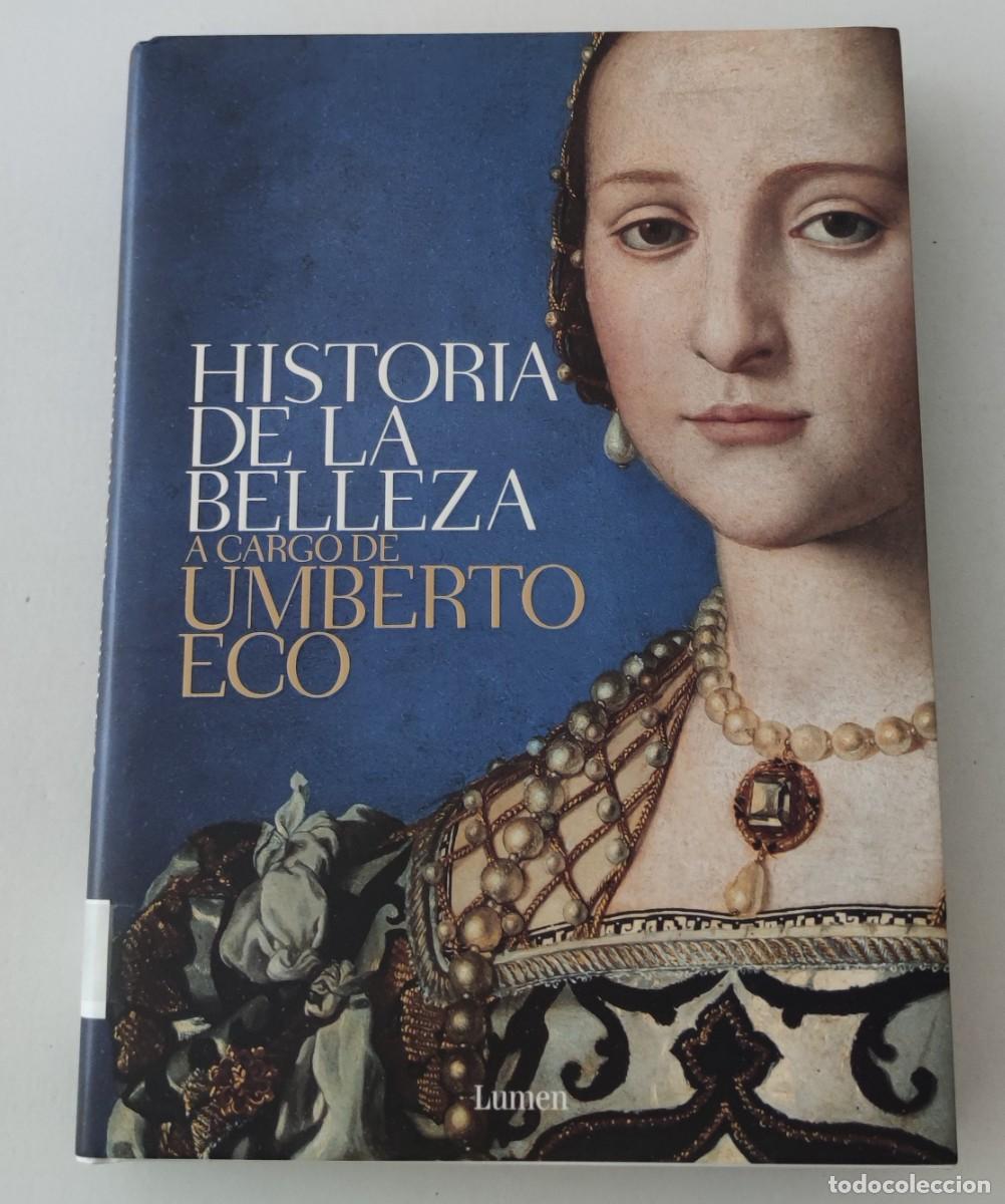 Libros de segunda mano: HISTORIA DE LA BELLEZA - UMBERTO ECO - EDITORIAL LUMEN (ILUSTRADO / TAPA DURA / ARTE Y FILOSOF&Iacute;A)