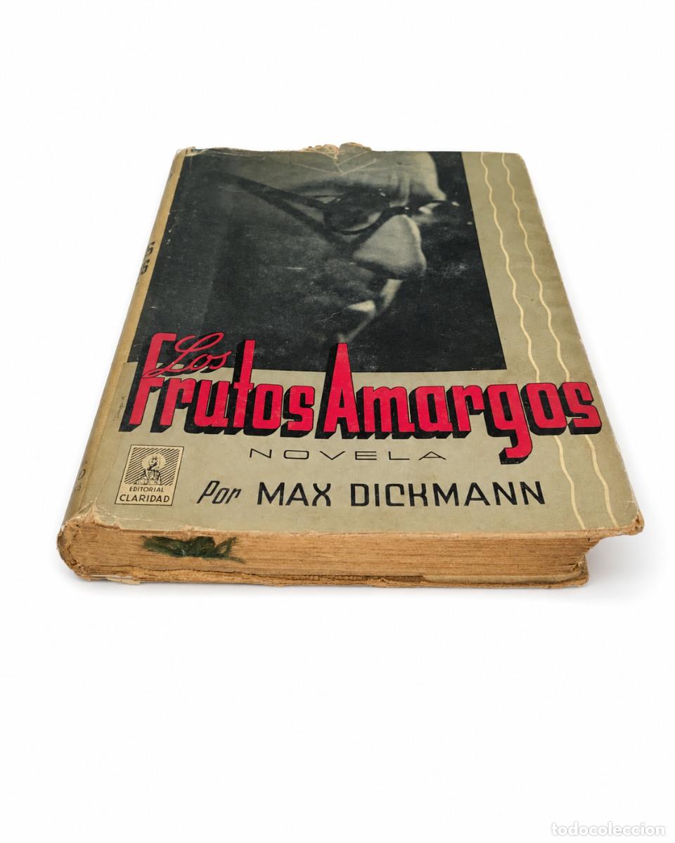 Libros de segunda mano: MAX DICKMANN &ndash; LOS FRUTOS AMARGOS &ndash; EDITORIAL CLARIDAD &ndash; LM