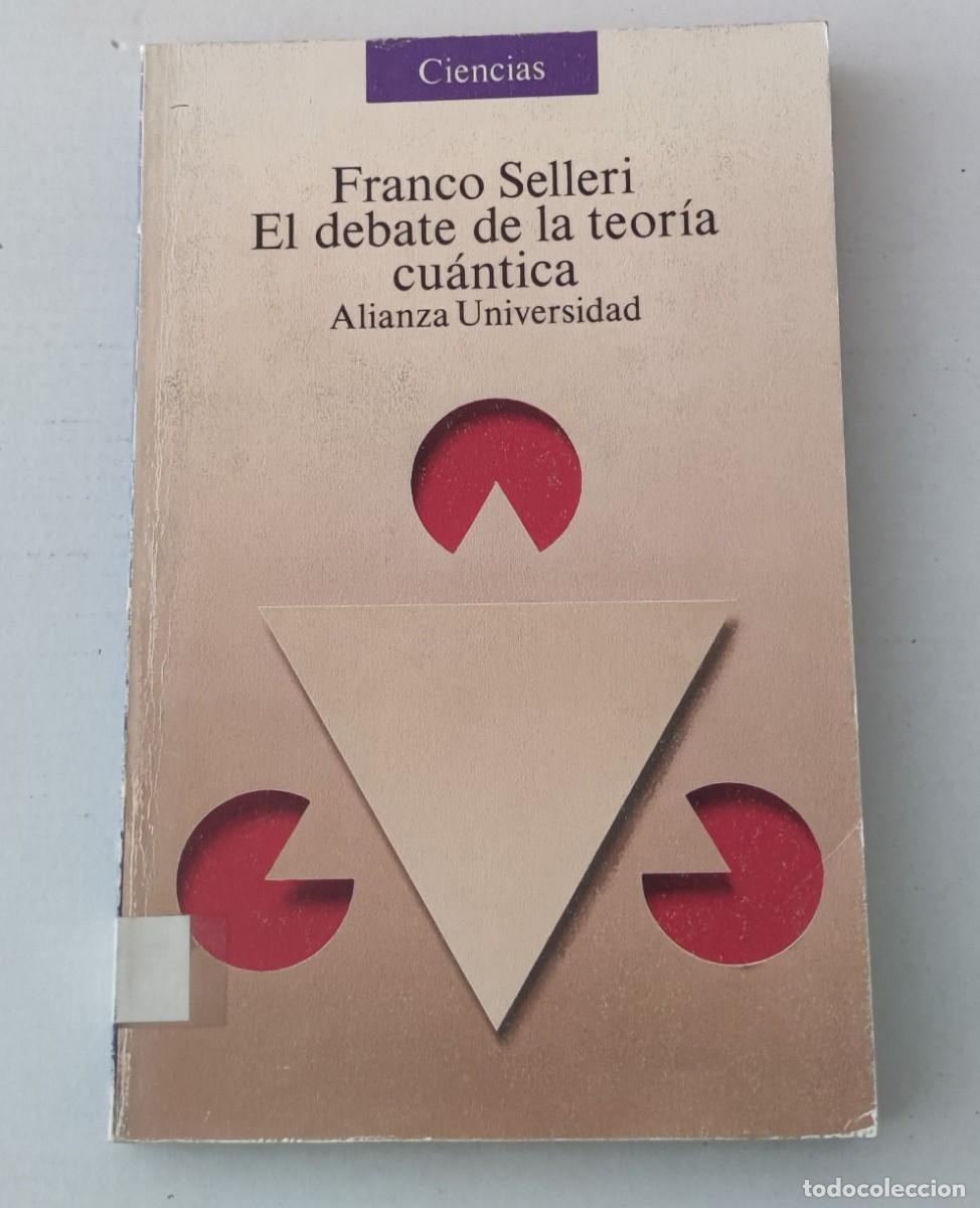 Libros de segunda mano: EL DEBATE DE LA TEOR&Iacute;A CU&Aacute;NTICA - FRANCO SELLERI - ALIANZA UNIVERSIDAD (F&Iacute;SICA / CIENCIAS)